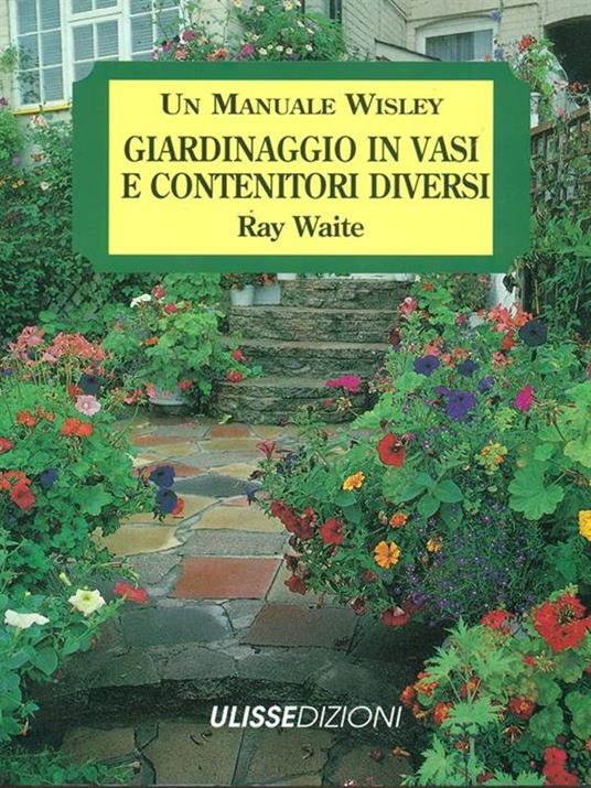 Giardinaggio in vasi e contenitori diversi - Ray Waite - 3