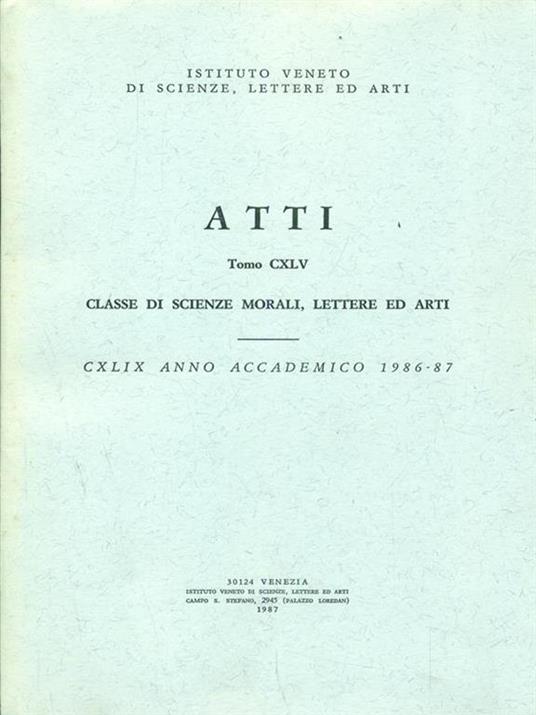 Atti dell'Istituto veneto. Tomo CXLV. anno accademico 1986-87. Scienze morali lettere ed arti - copertina