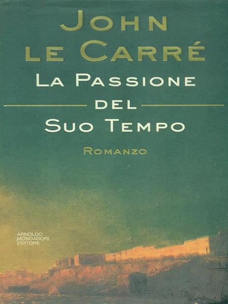 La passione del suo tempo - John Le Carré - copertina