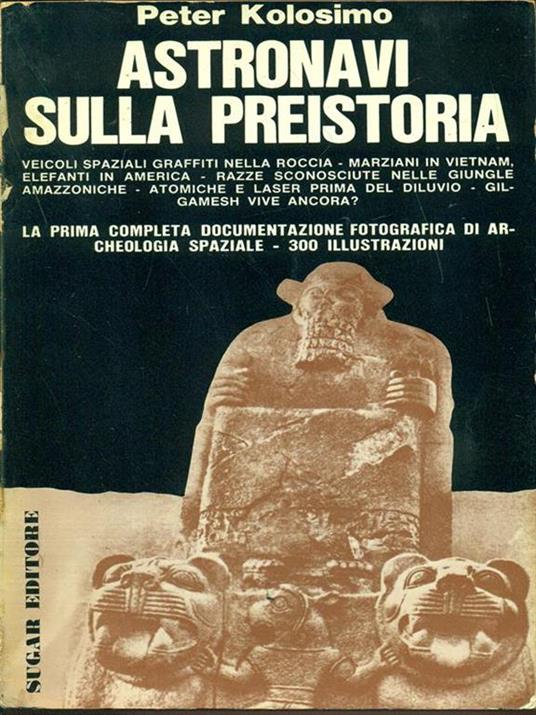 Astronavi sulla preistoria - Peter Kolosimo - 3