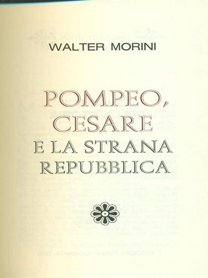 Storia moderna di Roma Antica: Pompeo, Cesare e la strana Repubblica - Walter Morini - copertina