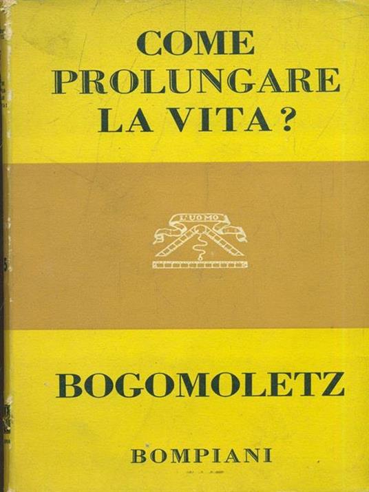 Come prolungare la vita? - Aleksandr Aleksandrovic Bogomoletz - 2