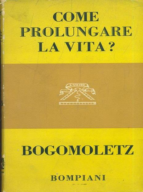 Come prolungare la vita? - Aleksandr Aleksandrovic Bogomoletz - copertina