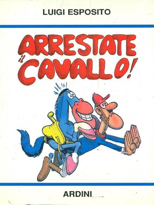 Arrestate il cavallo! - Luigi Esposito - copertina