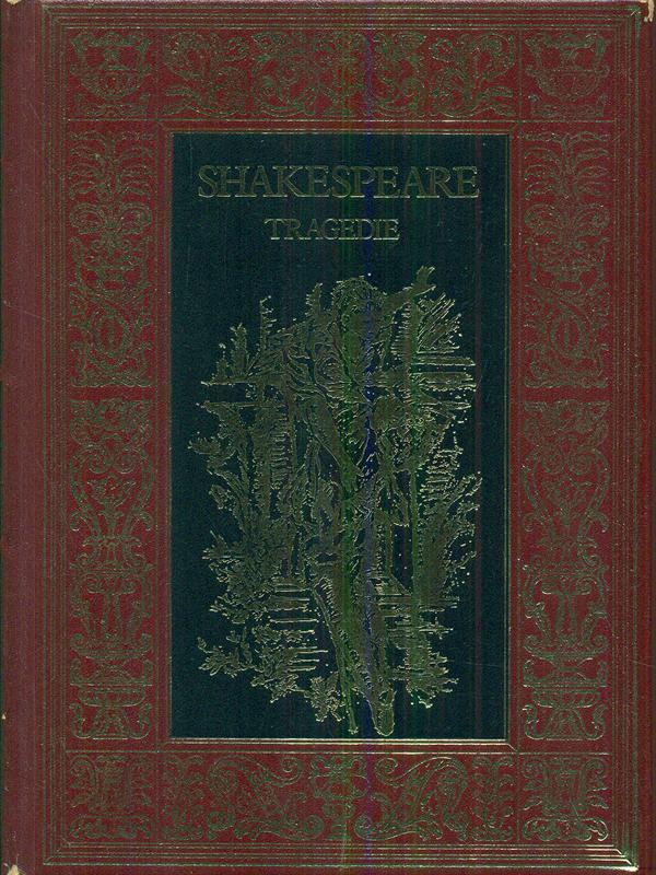 Tragedie: Amleto. Giulietta e Romeo. MacBeth