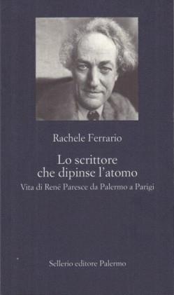 Lo scrittore che dipinse l'atomo. Vita di René Paresce da Palermo a Parigi - Rachele Ferrario - 8