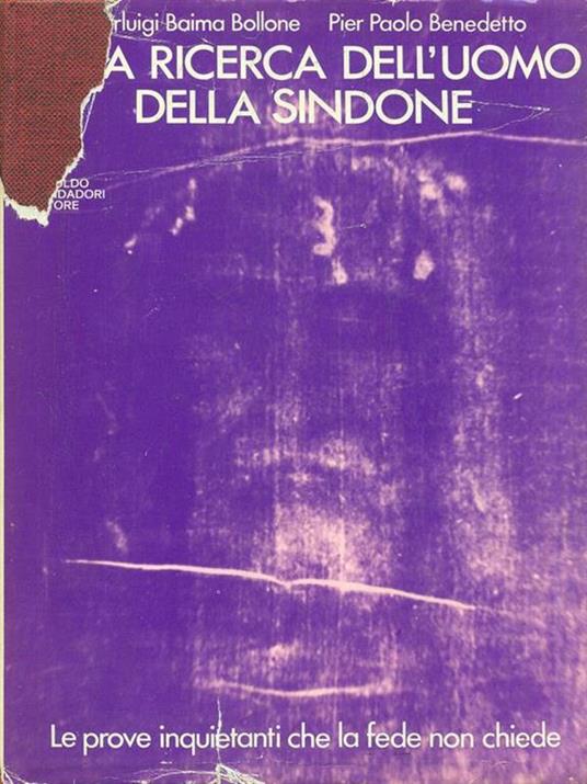 Alla ricerca dell'uomo della sindone - Pierluigi Baima Bollone,P. Paolo Benedetto - copertina