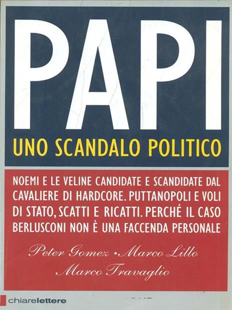 Papi uno scandalo politico - Marco Lillo,Peter Gomez,Marco Travaglio - 7