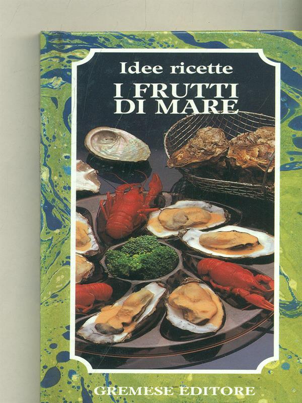 Idee ricette. I frutti dimare N. 17/1986