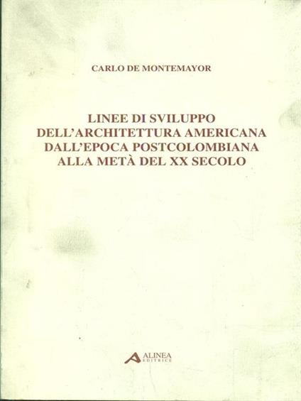Linee di sviluppo dell'architettura americana dall'epocapostcolombiana alla meta del XX secolo - Carlo De Montemayor - copertina