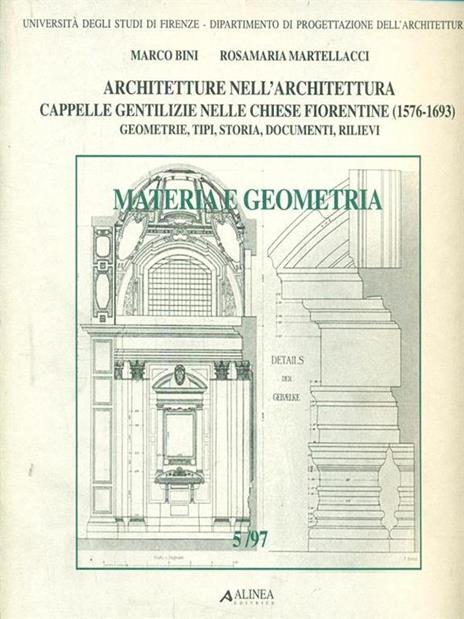 Architetture nell'architettura. Cappelle gentilizie nelle chiese fiorentine (1576-1693) - Marco Bini,Rosamaria Martellacci - copertina