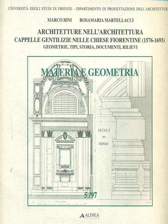 Architetture nell'architettura. Cappelle gentilizie nelle chiese fiorentine (1576-1693) - Marco Bini,Rosamaria Martellacci - 5