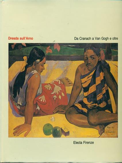 Dresda sull'Arno - Da Cranach a Van Gogh e oltre - copertina