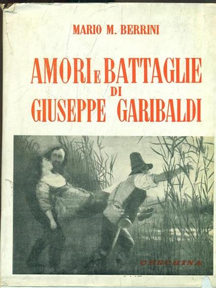 Amori e battaglie di Giuseppe Garibaldi - copertina