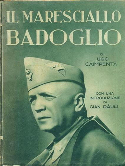 Il maresciallo Badoglio - Ugo Caimpenta - copertina