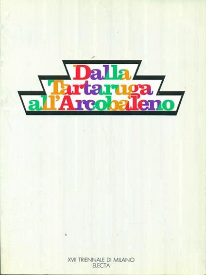 Dalla Tartaruga all'Arcobaleno. Forme, Oggetti e proposte creative di Rhodoid - copertina