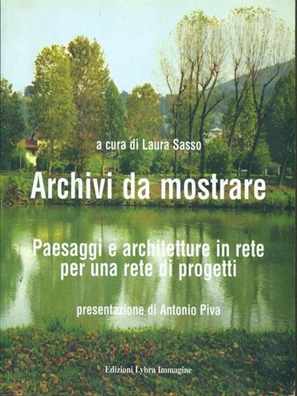 Archivi da mostrare. Paesaggi e architetture in rete per una rete di progetti - Laura Sasso - copertina