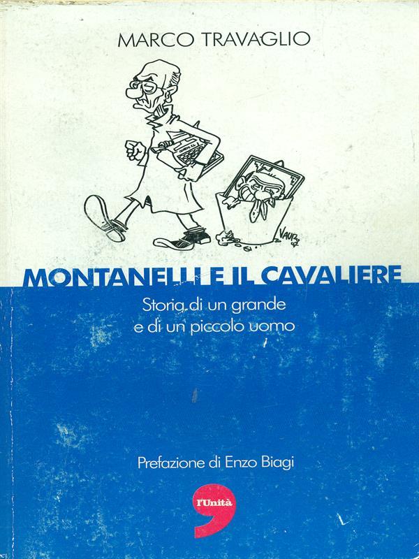 Montanelli e il cavaliere. Storia di un grande e di un piccolo uomo