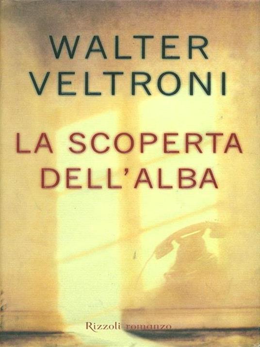 La scoperta dell'alba - Walter Veltroni - copertina