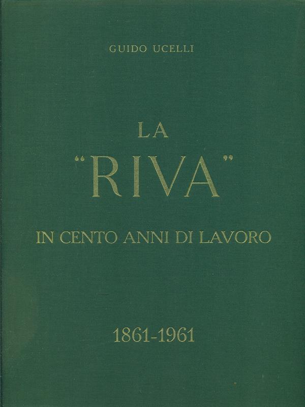 La Riva in cento anni di lavoro