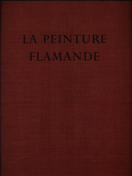 La Peinture Flamande. Le siècle de Van Eyck - Jacques Lassaigne - copertina