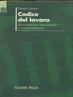 Codice del lavoro. Normativa nazionale e comunitaria