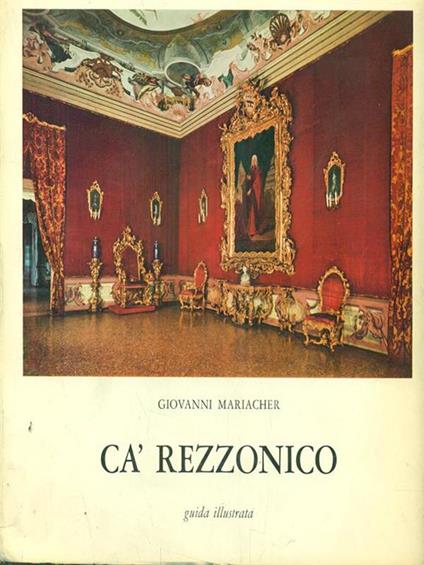 Ca rezzonico. Guida illustrata - Giovanni Mariacher - copertina