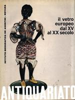 Antiquariato. Il vetro Europeo dal XV al XX secolo