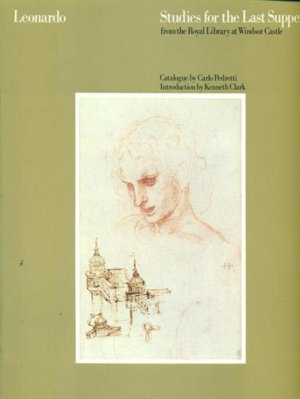 Leonardo Studies for the Last supper - Kenneth Clark,Carlo Pedretti - copertina