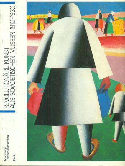 Revolutionare Kunst aus sowjetischen Museen (1910-1930) - copertina