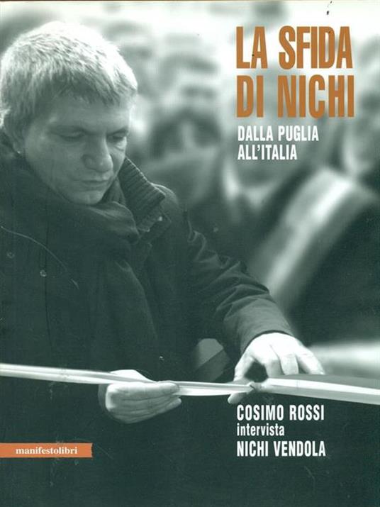 La sfida di Nichi. Dalla Puglia all'Italia - Nichi Vendola,Cosimo Rossi - 2