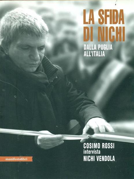 La sfida di Nichi. Dalla Puglia all'Italia - Nichi Vendola,Cosimo Rossi - copertina