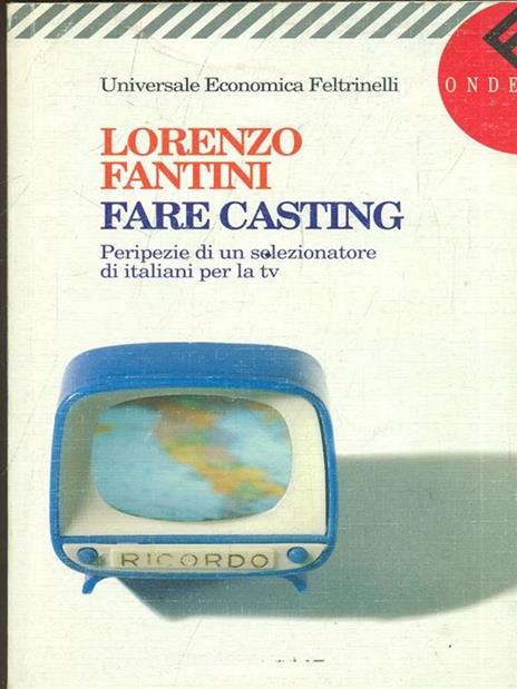 Fare casting. Peripezie di un selezionatore di italiani per la Tv - Lorenzo Fantini - 8