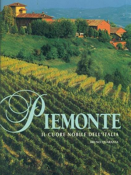 Piemonte. Il cuore giovane dell'Italia - Bruno Quaranta - copertina
