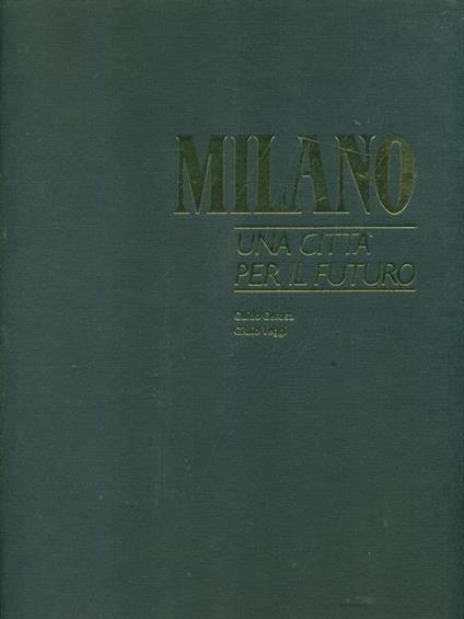 Milano una città per il futuro - Guido Gerosa,Giulio Veggi - copertina