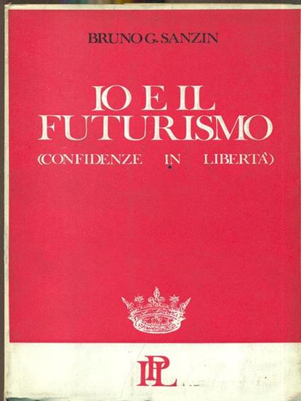 Io e il futurismo - Bruno G. Sanzin - copertina