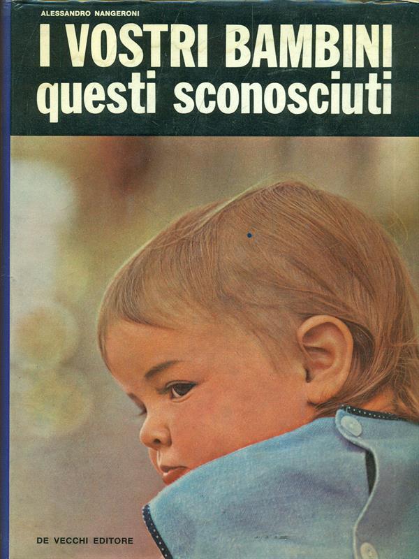 I vostri bambini questi sconosciuti