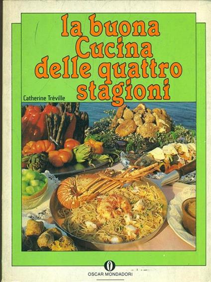La buona cucina delle quattro stagioni - Catherine Treville - copertina