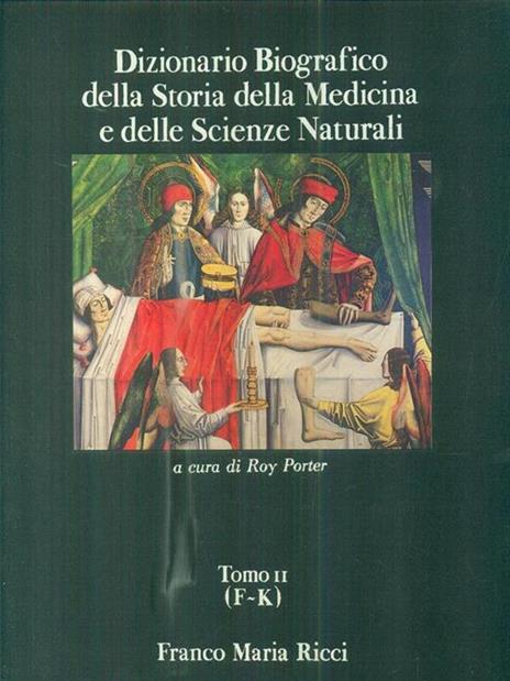 Dizionario biografico della Storia della Medicina e delle Scienze Naturali t. II - Roy Porter - copertina