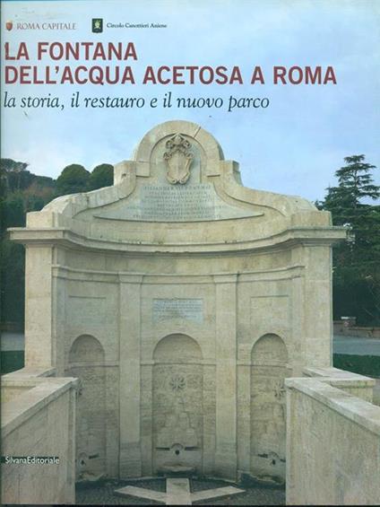 La fontana dell'Acqua Acetosa a Roma. La storia, il restauro e il nuovo parco - copertina
