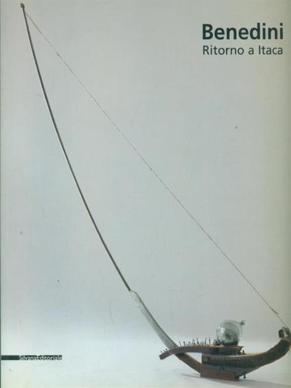 Gabriella Benedini. Ritorno a Itaca. Catalogo della mostra (Cremona, 28 ottobre 2006-14 gennaio 2007) - Claudio Cerritelli - copertina