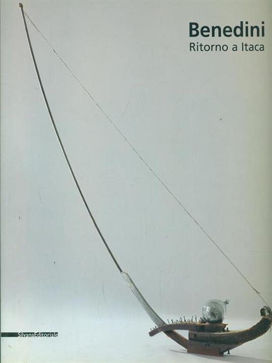 Gabriella Benedini. Ritorno a Itaca. Catalogo della mostra (Cremona, 28 ottobre 2006-14 gennaio 2007) - Claudio Cerritelli - copertina