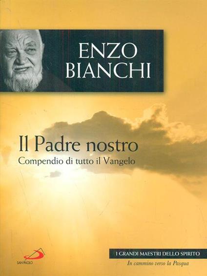 Il Padre Nostro. Spiegato da Enzo Bianchi - Enzo Bianchi,Donata Dal Molin Casagrande - copertina