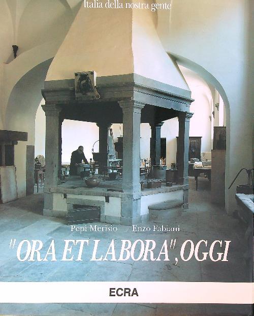 Ora et labora oggi di: Pepi Merisio Enzo Fabiani