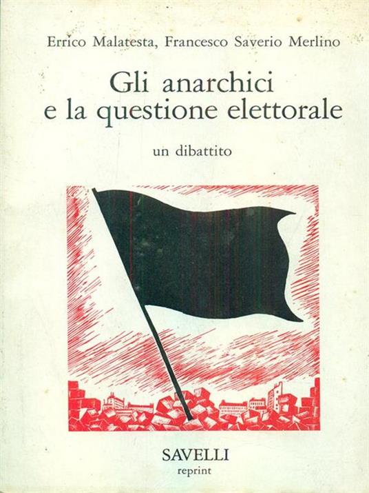 Gli anarchici e la questione elettorale - Alberto Malatesta - 2