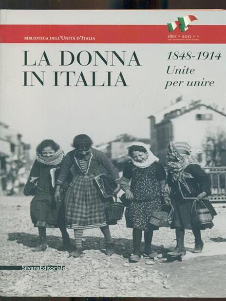 La donna in Italia 1848-1914. Unite per unire. Catalogo della mostra (Milano, 28 ottobre 2011-29 gennaio 2012) - 2