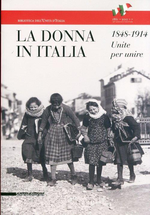La donna in Italia 1848-1914. Unite per unire. Catalogo della mostra (Milano, 28 ottobre 2011-29 gennaio 2012) - 9
