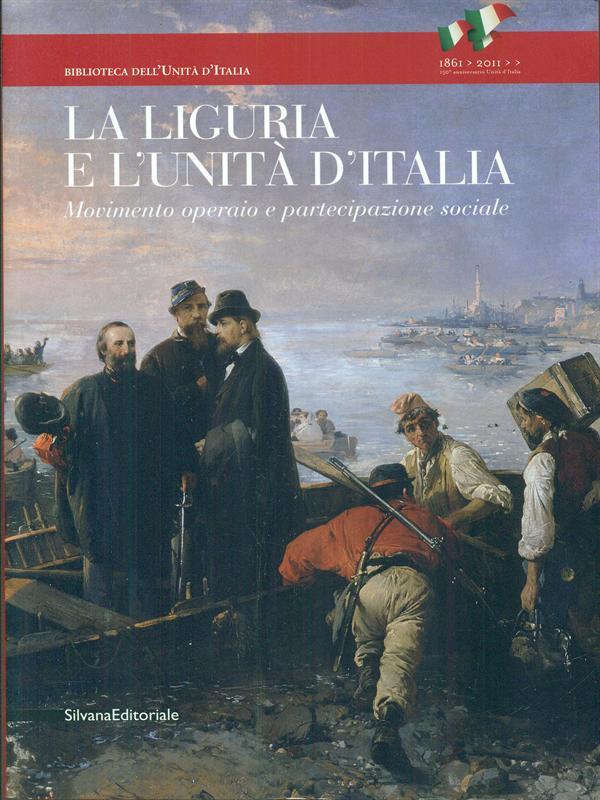 La Liguria e l'Unità d'Italia. Movimento operaio e partecipazione sociale