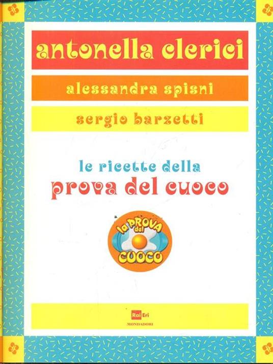 Le ricette della Prova del cuoco - Antonella Clerici,Alessandra Spisni,Sergio Barzetti - 10