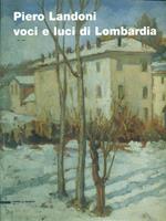 Piero Landoni. Voci e luci di Lombardia. Catalogo della mostra (Gavirate, 19 novembre 2005-8 gennaio 2006)